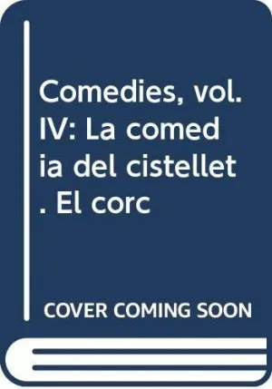 COMEDIES - VOL IV - LA COMEDIA DEL CISTELLET