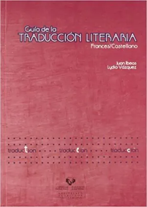GUÍA DE LA TRADUCCIÓN LITERARIA FRANCÉS / CASTELLANO