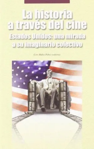 LA HISTORIA A TRAVÉS DEL CINE. ESTADOS UNIDOS: UNA MIRADA A SU IMAGINARIO COLECTIVO