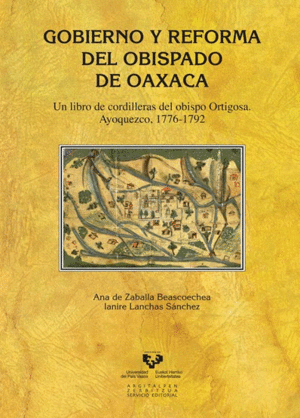 GOBIERNO Y REFORMA DEL OBISPADO DE OAXACA: UN LIBRO DE CORDILLERAS DEL OBISPO ORTIGOSA. AYOQUEZCO, 1