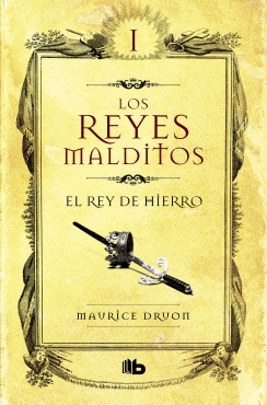 EL REY DE HIERRO (LOS REYES MALDITOS  1)
