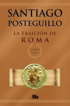 LA TRAICIÓN DE ROMA (TRILOGÍA AFRICANUS  3)