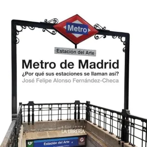 Metro de Madrid por que Sus Estaciones se Llaman Asi