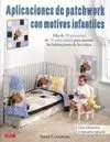 APLICACIONES PATCHWORK CON MOTIVOS INFANTILES APLICACIONES PATCHWORK CON MOTIVOS INFANTILES