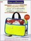 BOLSOS, ESTUCHES Y FUNDAS PARA EL ORDENADOR, TELEFONO, CAMARA...: CON PATRONES PARA REALIZAR 17 PROY