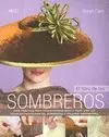 EL LIBRO DE LOS SOMBREROS: GUÍA PRÁCTICA PARA CONFECCIONAR PASO A PASO, CON LAS TÉCNICAS TRADICIONAL