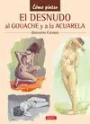 EL DESNUDO AL GOUACHE Y A LA ACUARELA