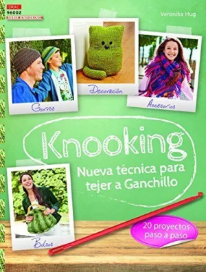 Knooking. Nueva Técnica para Tejer a Ganchillo: 20 Proyectos Paso Paso