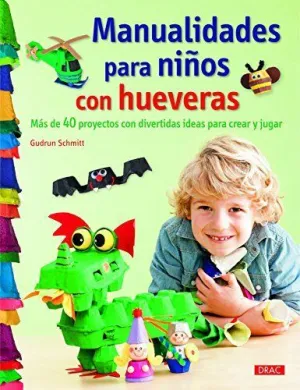 Manualidades para Niños con Hueveras: Más de 40 Proyectos con Divertidas Ideas para Crear y Jugar