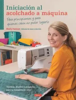 INICIACIÓN AL ACOLCHADO A MÁQUINA PARA PRINCIPIANTES Y PARA QUIENES CREEN NO PODER LOGRARLO INICIACIÓN AL ACOLCHADO A MÁQUINA PARA PRINCIPIANTES Y PARA QUIENES CREEN NO PODER LOGRARLO