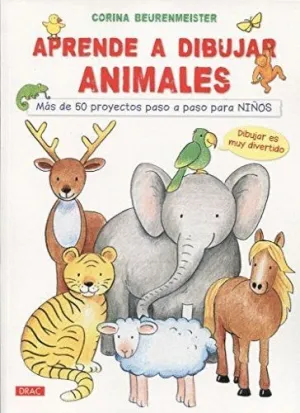 APRENDE A DIBUJAR ANIMALES: MÁS DE 50 PROYECTOS PASO A PASO PARA NIÑOS APRENDE A DIBUJAR ANIMALES: MÁS DE 50 PROYECTOS PASO A PASO PARA NIÑOS