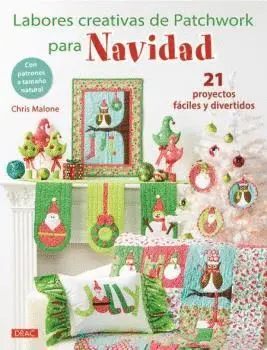 LABORES CREATIVAS DE PATCHWORK PARA NAVIDAD: 21 PROYECTOS FÁCILES Y DIVERTIDOS