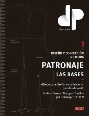 DISEÑO Y CONFECCIÓN DE MODA: PATRONAJE. LAS BASES. MÉTODO PARA DISEÑAR Y CONFECCIONAR PRENDAS DE VES