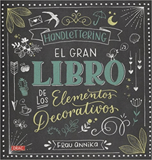 HANDLETTERING: EL GRAN LIBRO ELEMENTOS DECORATIVOS