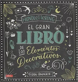 HANDLETTERING: EL GRAN LIBRO ELEMENTOS DECORATIVOS HANDLETTERING: EL GRAN LIBRO ELEMENTOS DECORATIVOS