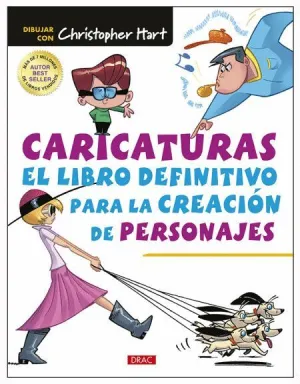CARICATURAS: EL LIBRO DEFINITIVO PARA CREACIÓN DE PERSONAJES CARICATURAS: EL LIBRO DEFINITIVO PARA CREACIÓN DE PERSONAJES