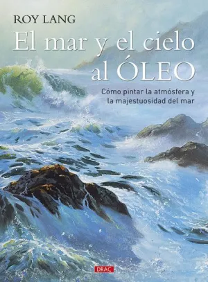 EL MAR Y EL CIELO AL ÓLEO: CÓMO PINTAR LA ATMÓSFERA Y LA MAJESTUOSIDAD DEL MAR