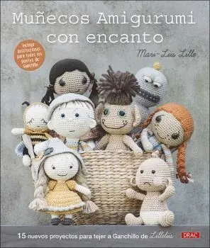 MUÑECOS AMIGURUMI CON ENCANTO. 15 NUEVOS PROYECTOS PARA TEJER A GANCHILLO DE LILLELIIS