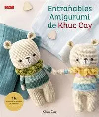 ENTRAÑABLES AMIGURUMI DE KHUC CAY. 15 PROYECTOS DE MUÑECOS DE GANCHILLO
