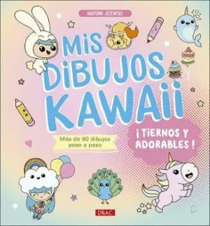 MIS DIBUJOS KAWAII. ¡TIERNOS Y ADORABLES! MÁS DE 90 DIBUJOS PASO A PASO