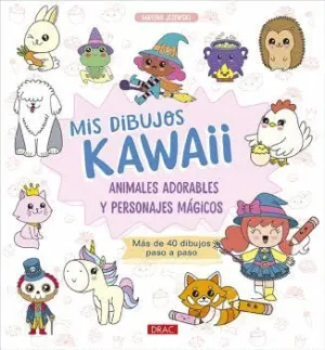 MIS DIBUJOS KAWAII. ANIMALES ADORABLES Y PERSONAJES MÁGICOS