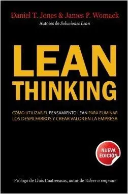 LEAN THINKING: CÓMO UTILIZAR EL PENSAMIENTO LEAN PARA ELIMINAR LOS DESPILFARROS Y CREAR VALOR EN LA