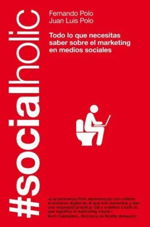 \SOCIALHOLIC: TODO LO QUE NECESITAS SABER SOBRE MARKETING EN MEDIOS SOCIALES