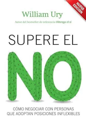 SUPERE EL NO: CÓMO NEGOCIAR CON PERSONAS QUE ADOPTAN POSICIONES INFLEXIBLES