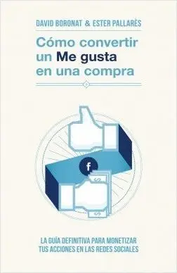 COMO CONVERTIR UN ´ME GUSTA´ EN UNA COMPRA: LA GUÍA DEFINITIVA PARA MONETIZAR TUS ACCIONES EN LAS RE
