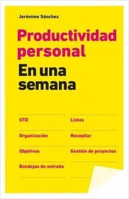 PRODUCTIVIDAD PERSONAL: EN UNA SEMANA