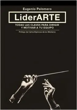 LIDERARTE: TODAS LAS CLAVES PARA DIRIGIR Y MOTIVAR A TU EQUIPO