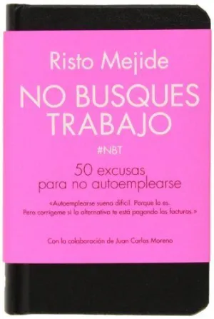 NO BUSQUES TRABAJO: 50 EXCUSAS PARA NO AUTOEMPLEARSE