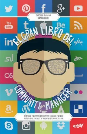 EL GRAN LIBRO DEL COMMUNITY MANAGER: TÉCNICAS Y HERRAMIENTAS PARA SACARLE PARTIDO A LAS REDES SOCIAL