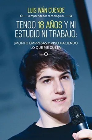 TENGO 18 AÑOS Y NI ESTUDIO NI TRABAJO: ¡MONTO EMPRESAS Y VIVO HACIENDO LO QUE ME GUSTA!