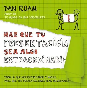 HAZ QUE TU PRESENTACIÓN SEA ALGO EXTRAORDINARIO: TODO LO QUE NECESITAS SABER Y HACER PARA QUE TUS PR HAZ QUE TU PRESENTACIÓN SEA ALGO EXTRAORDINARIO: TODO LO QUE NECESITAS SABER Y HACER PARA QUE TUS PR