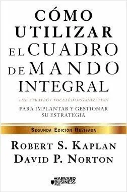 CÓMO UTILIZAR EL CUADRO DE MANDO INTEGRAL PARA IMPLEMENAR Y GESTIONAR SU ESTRATEGIA