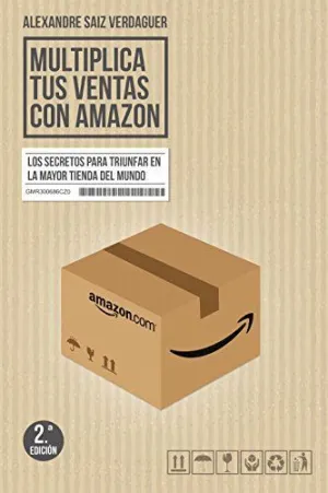 MULTIPLICA TUS VENTAS CON AMAZON: LOS SECRETOS PARA TRIUNFAR EN LA MAYOR TIENDA DEL MUNDO