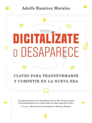 DIGITALÍZATE O DESAPARECE: CLAVES PARA TRANSFORMARSE Y COMPETIR EN LA NUEVA ERA