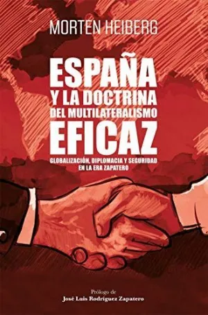 ESPAÑA Y LA DOCTRINA DEL MULTILATERALISMO EFICAZ. GLOBALIZACIÓN, DIPLOMACIA Y SEGURIDAD EN LA ERA ZA