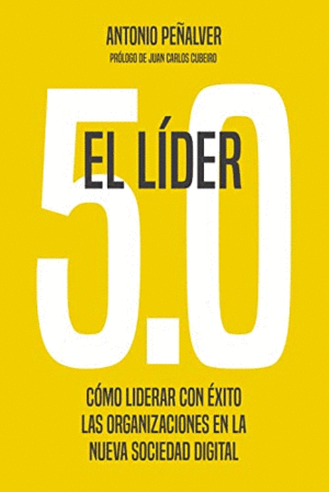 EL LÍDER 5.0: CÓMO LIDERAR CON ÉXITO LAS ORGANIZACIONES EN LA NUEVA SOCIEDAD DIGITAL