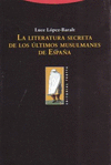 LA LITERATURA SECRETA DE LOS ULTIMOS MUSULMANES DE ESPAÑA