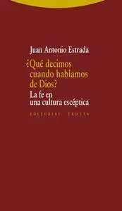 ¿QUÉ DECIMOS CUANDO HABLAMOS DE DIOS?<BR>