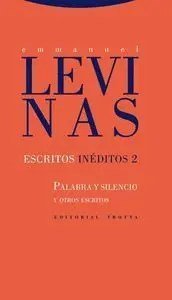 ESCRITOS INÉDITOS 2 : PALABRA Y SILENCIO Y OTROS ESCRITOS