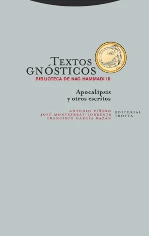 TEXTOS GNÓSTICOS. BIBLIOTECA DE NAG HAMMADI III: APOCALIPSIS Y OTROS ESCRITOS TEXTOS GNÓSTICOS. BIBLIOTECA DE NAG HAMMADI III: APOCALIPSIS Y OTROS ESCRITOS