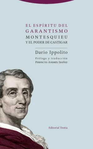EL ESPÍRITU DEL GARANTISMO: MONTESQUIEU Y EL PODER DE CASTIGAR EL ESPÍRITU DEL GARANTISMO: MONTESQUIEU Y EL PODER DE CASTIGAR