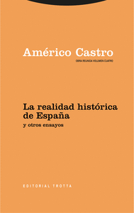 LA REALIDAD HISTÓRICA DE ESPAÑA Y OTROS ENSAYOS (OBRA REUNIDA VOLUMEN CUATRO)