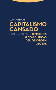 CAPITALISMO CANSADO: TENSIONES (ECO)POLITICAS DEL DESORDEN MUNDIAL