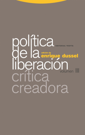 POLÍTICA DE LA LIBERACIÓN (VOLUMEN III). CRÍTICA CREADORA