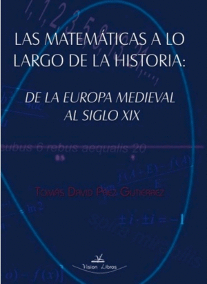 LAS MATEMÁTICAS A LO LARGO DE LA HISTORIA: DE LA EUROPA MEDIEVAL AL SIGLO XIX.