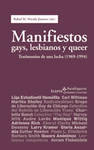 MANIFIESTOS GAYS, LESBIANOS Y QUEER: TESTIMONIOS DE UNA LUCHA (1969-1994)
